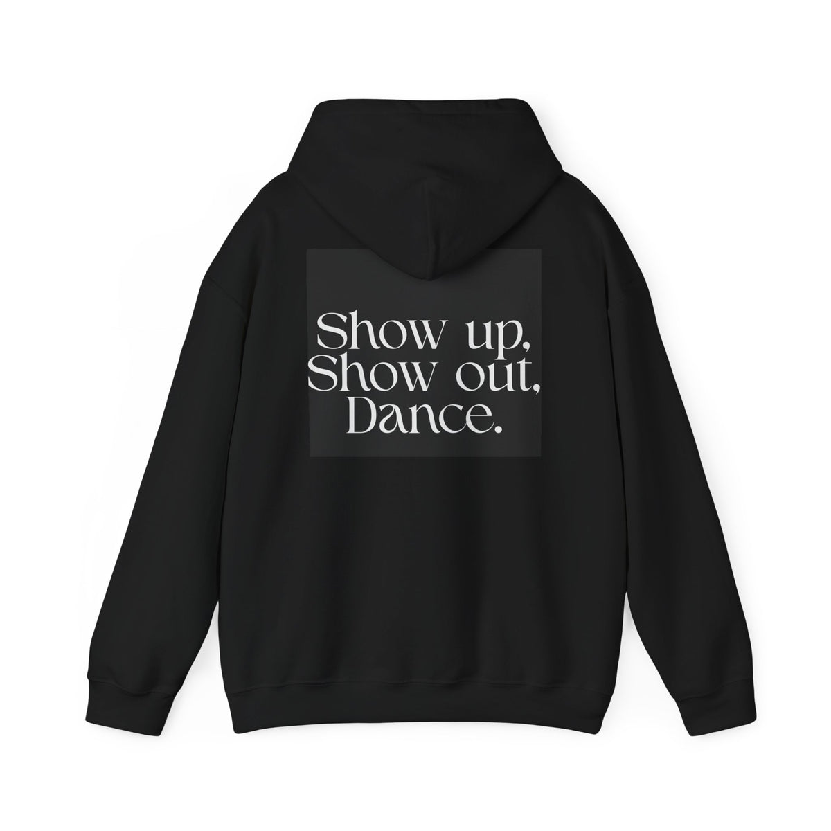 Dance Hoodie — "Show up. Show out. Dance." Minimal Graphic Pullover