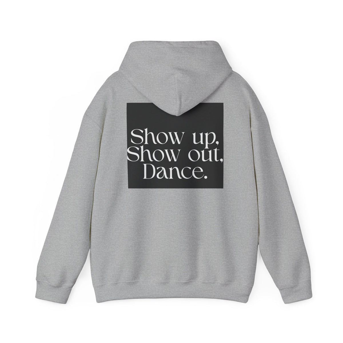 Dance Hoodie — "Show up. Show out. Dance." Minimal Graphic Pullover