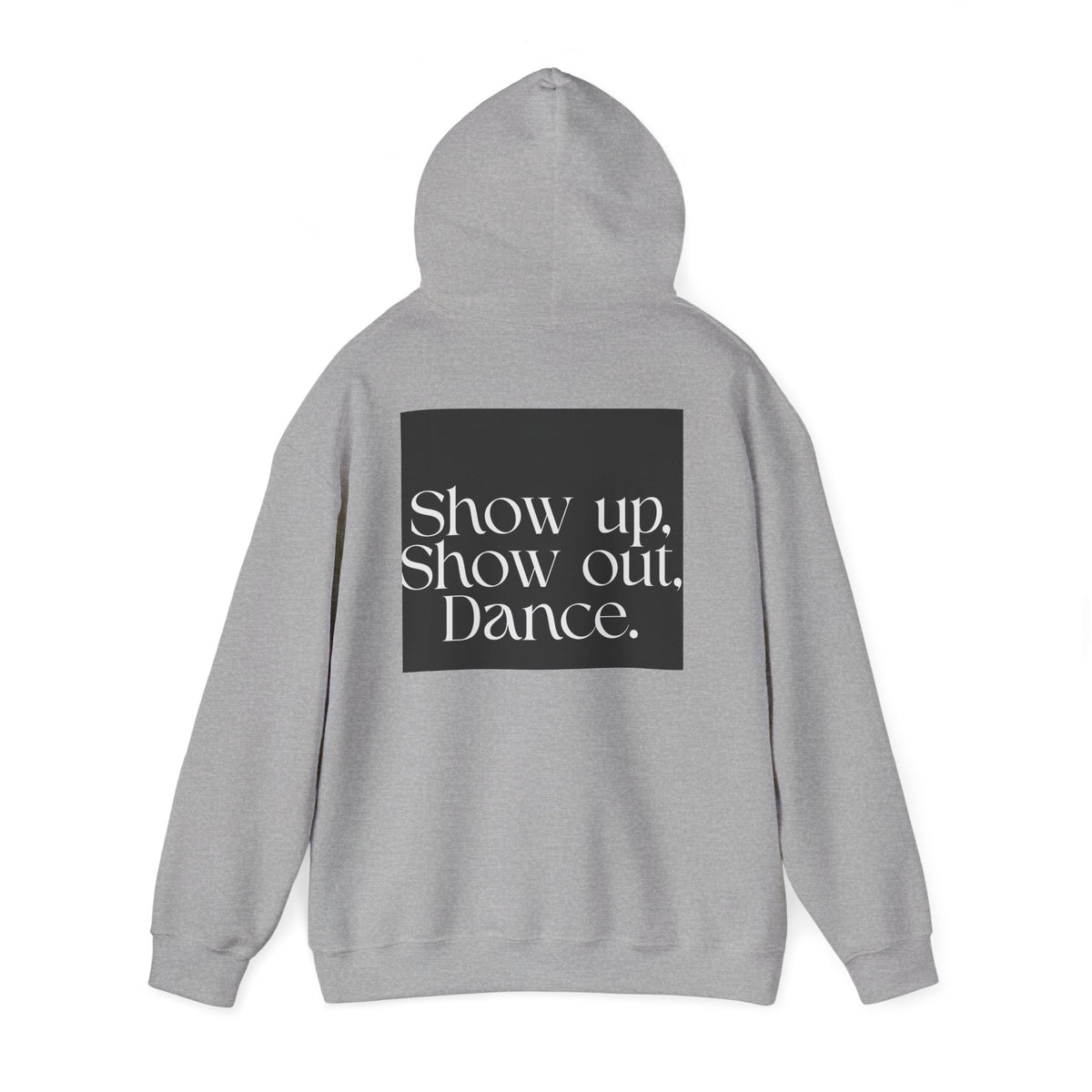 Dance Hoodie — "Show up. Show out. Dance." Minimal Graphic Pullover