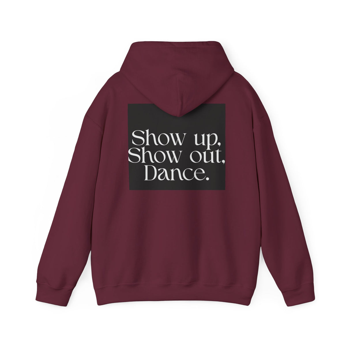 Dance Hoodie — "Show up. Show out. Dance." Minimal Graphic Pullover